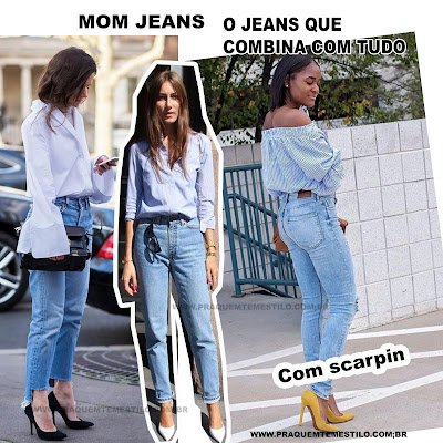 Mom jeans: o jeans que combina com tudo. 8 maneiras de como usar na próxima estação