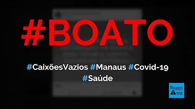 Fake News: É falso que caixões vazios estão sendo enterrados no Amazonas