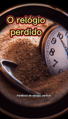 Parábola Motivacional: O Relógio Perdido